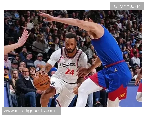 明天快船迎战掘金比尔因伤缺阵小卡继续缺席比赛